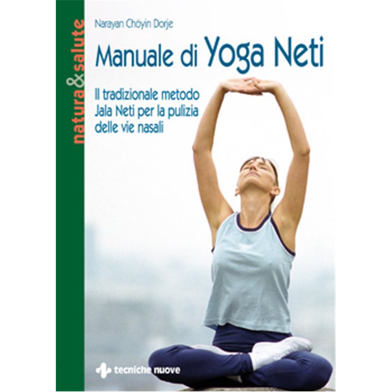 Manuale di Yoga Neti - Il tradizionale metodo Jala Neti per la pulizia delle vie nasali
